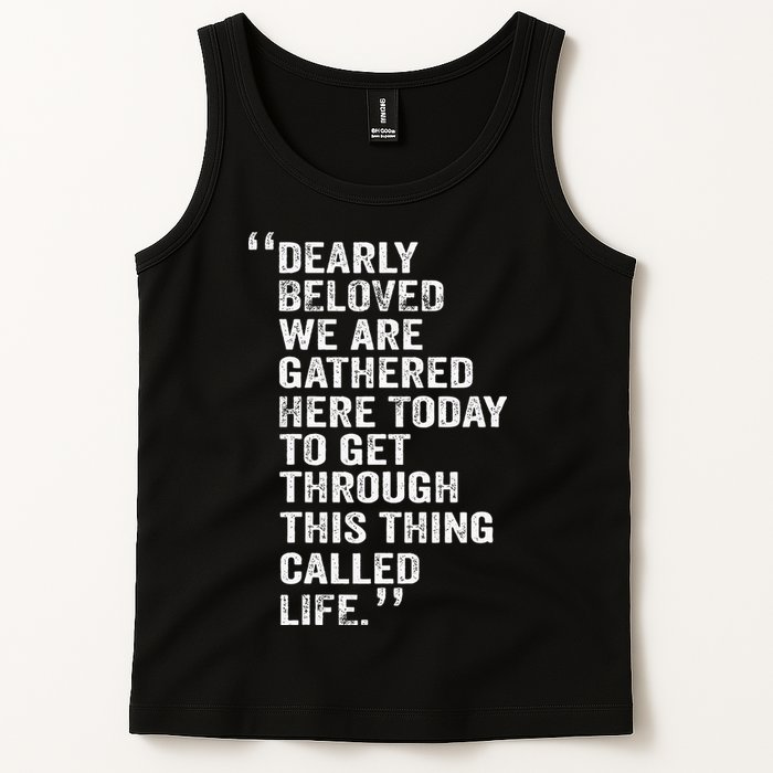 Dearly Beloved We Are Gathered Here Today To Get Through Tank Top