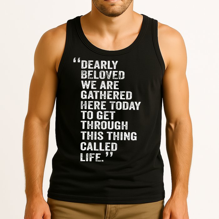 Dearly Beloved We Are Gathered Here Today To Get Through Tank Top