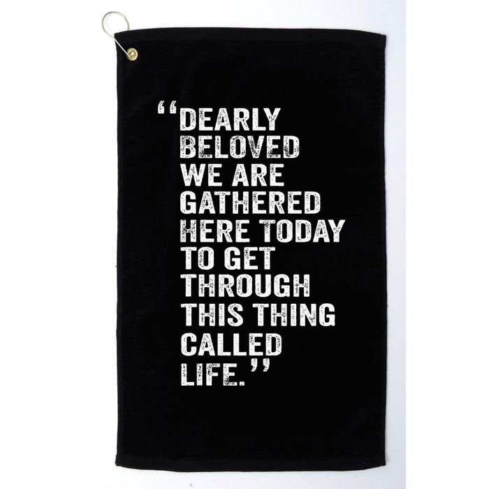 Dearly Beloved We Are Gathered Here Today To Get Through Golf Towel