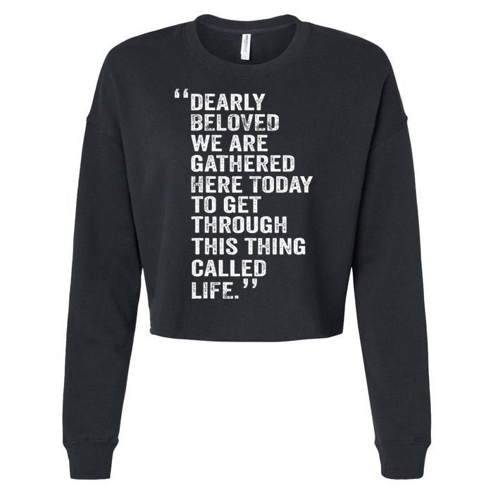 Dearly Beloved We Are Gathered Here Today To Get Through Cropped Pullover Crew