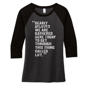 Dearly Beloved We Are Gathered Here Today To Get Through Women's Tri-Blend 3/4-Sleeve Raglan Shirt