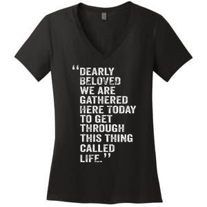 Dearly Beloved We Are Gathered Here Today To Get Through Women's V-Neck T-Shirt