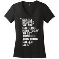 Dearly Beloved We Are Gathered Here Today To Get Through Women's V-Neck T-Shirt