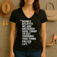 Dearly Beloved We Are Gathered Here Today To Get Through Women's V-Neck T-Shirt