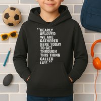 Dearly Beloved We Are Gathered Here Today To Get Through Kids Hoodie