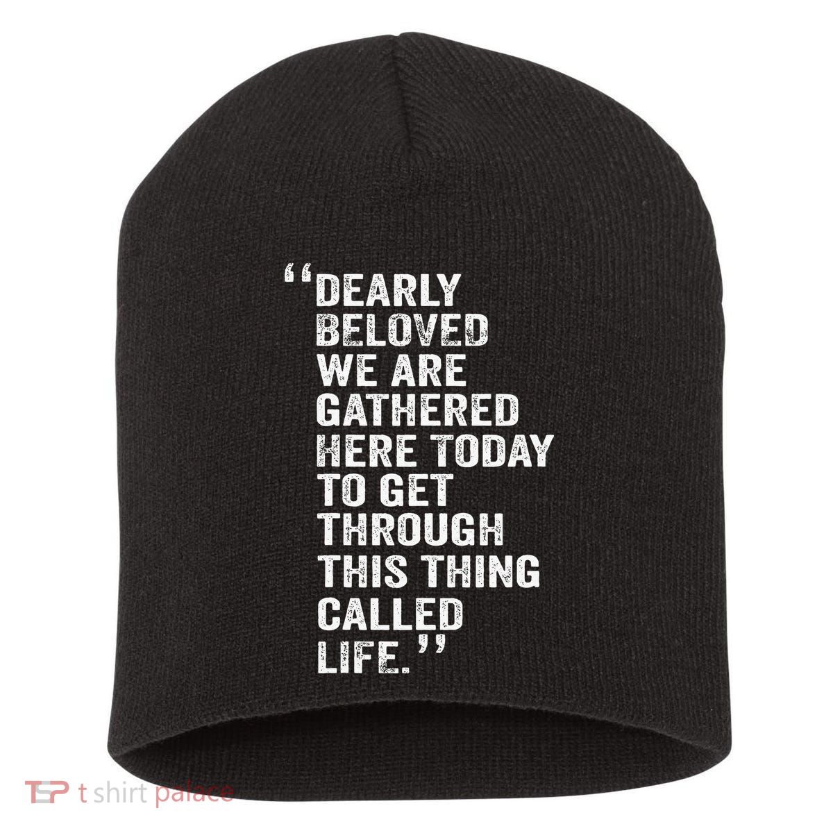 Dearly Beloved We Are Gathered Here Today To Get Through Short Acrylic Beanie