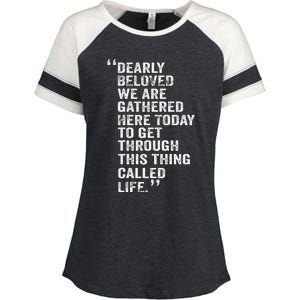 Dearly Beloved We Are Gathered Here Today To Get Through Enza Ladies Jersey Colorblock Tee