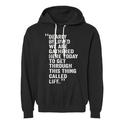 Dearly Beloved We Are Gathered Here Today To Get Through Garment-Dyed Fleece Hoodie