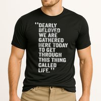 Dearly Beloved We Are Gathered Here Today To Get Through Performance Shirt