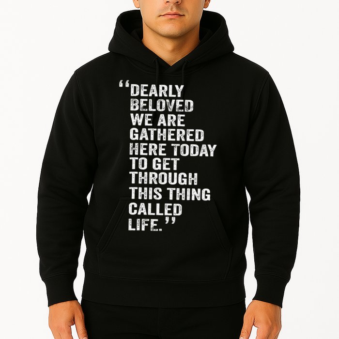 Dearly Beloved We Are Gathered Here Today To Get Through Hoodie