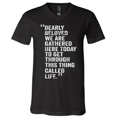 Dearly Beloved We Are Gathered Here Today To Get Through V-Neck T-Shirt