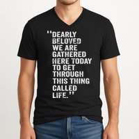 Dearly Beloved We Are Gathered Here Today To Get Through V-Neck T-Shirt