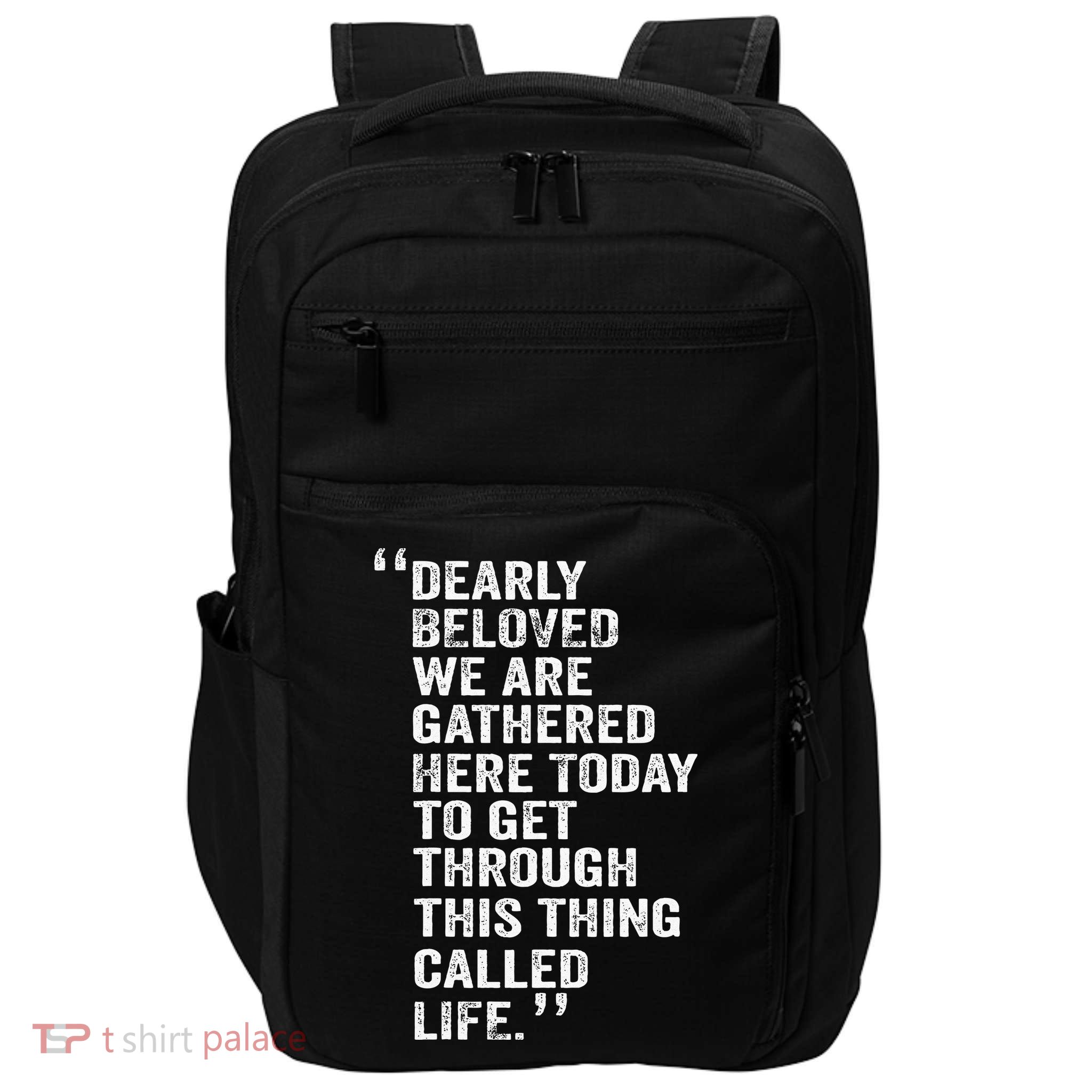 Dearly Beloved We Are Gathered Here Today To Get Through Impact Tech Backpack