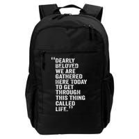 Dearly Beloved We Are Gathered Here Today To Get Through Backpack