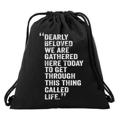Dearly Beloved We Are Gathered Here Today To Get Through Drawstring Bag