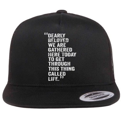 Dearly Beloved We Are Gathered Here Today To Get Through Flatbill Hat