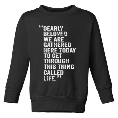 Dearly Beloved We Are Gathered Here Today To Get Through Toddler Sweatshirt
