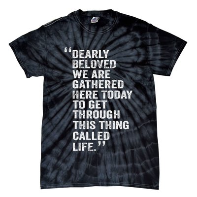 Dearly Beloved We Are Gathered Here Today To Get Through Tie-Dye T-Shirt