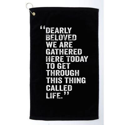 Dearly Beloved We Are Gathered Here Today To Get Through Golf Towel