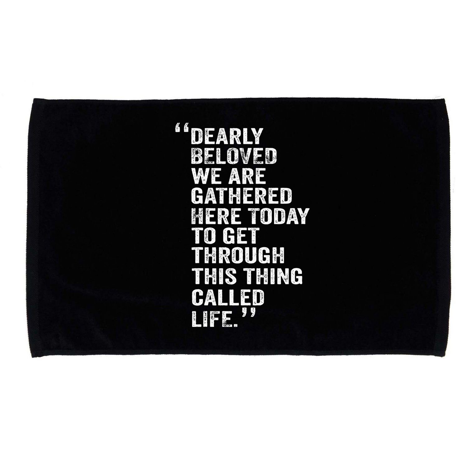 Dearly Beloved We Are Gathered Here Today To Get Through Microfiber Hand Towel