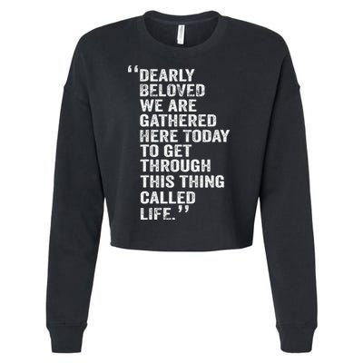 Dearly Beloved We Are Gathered Here Today To Get Through Cropped Pullover Crew