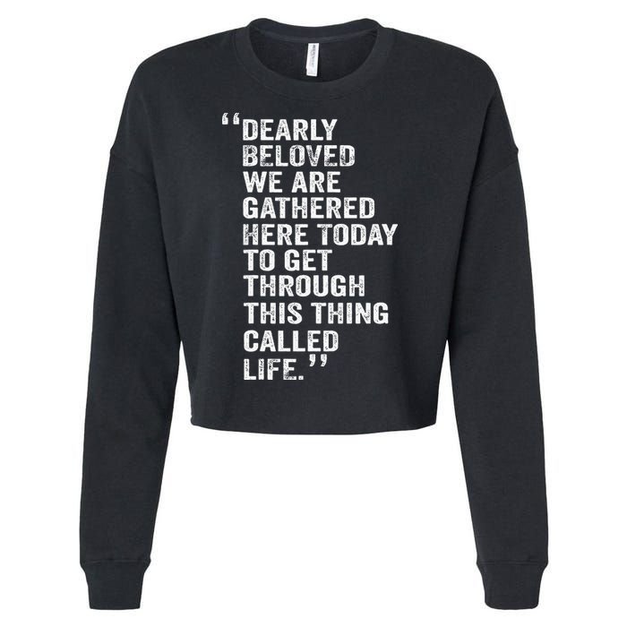 Dearly Beloved We Are Gathered Here Today To Get Through Cropped Pullover Crew