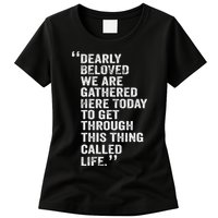 Dearly Beloved We Are Gathered Here Today To Get Through Womens T-Shirt