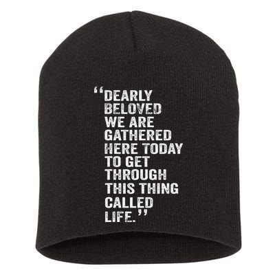 Dearly Beloved We Are Gathered Here Today To Get Through Short Acrylic Beanie