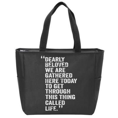 Dearly Beloved We Are Gathered Here Today To Get Through Zip Tote Bag