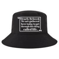Dearly Beloved We Are Gathered Here Today To Get Through (1) Cool Comfort Performance Bucket Hat