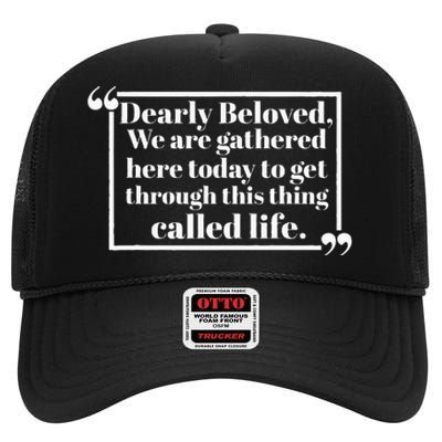 Dearly Beloved We Are Gathered Here Today To Get Through (1) High Crown Mesh Back Trucker Hat