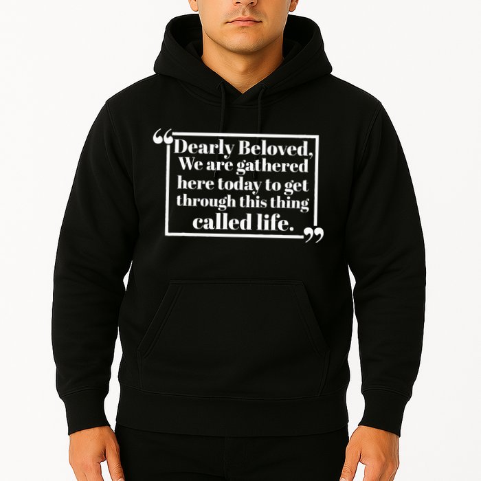 Dearly Beloved We Are Gathered Here Today To Get Through (1) Hoodie