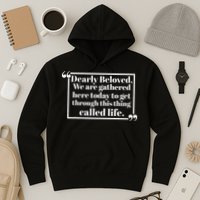 Dearly Beloved We Are Gathered Here Today To Get Through (1) Hoodie