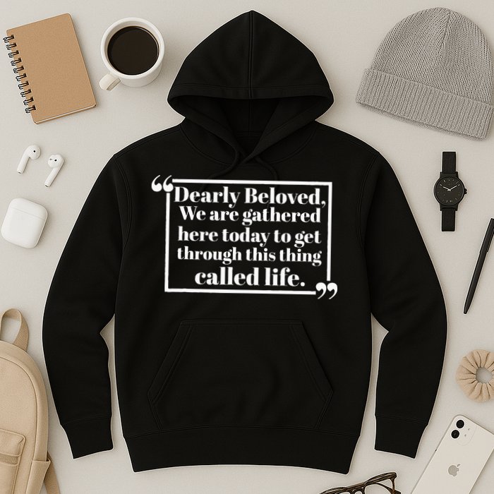 Dearly Beloved We Are Gathered Here Today To Get Through (1) Hoodie