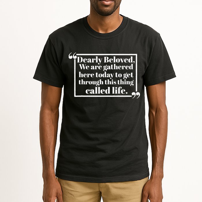 Dearly Beloved We Are Gathered Here Today To Get Through (1) Tall T-Shirt