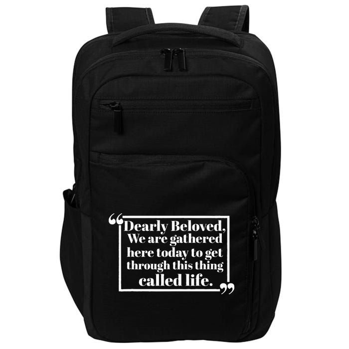 Dearly Beloved We Are Gathered Here Today To Get Through (1) Impact Tech Backpack