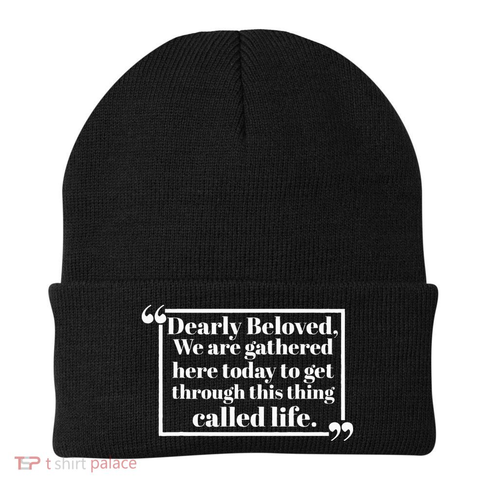 Dearly Beloved We Are Gathered Here Today To Get Through (1) Beanie