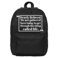 Dearly Beloved We Are Gathered Here Today To Get Through (1) 16 in Basic Backpack