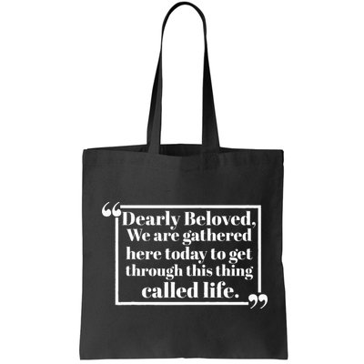 Dearly Beloved We Are Gathered Here Today To Get Through (1) Bag