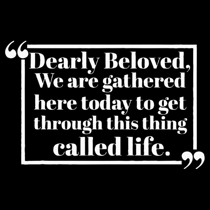 Dearly Beloved We Are Gathered Here Today To Get Through (1) Poster