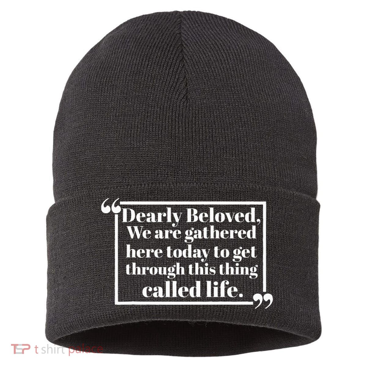 Dearly Beloved We Are Gathered Here Today To Get Through (1) Sustainable Knit Beanie