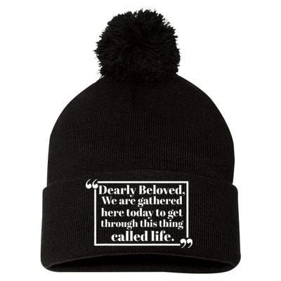 Dearly Beloved We Are Gathered Here Today To Get Through (1) Pom Pom 12in Knit Beanie