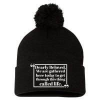 Dearly Beloved We Are Gathered Here Today To Get Through (1) Pom Pom 12in Knit Beanie