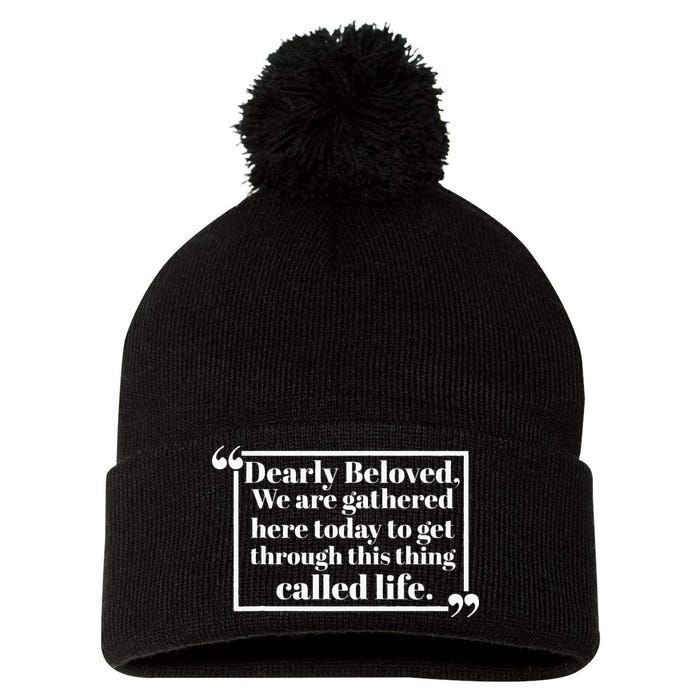 Dearly Beloved We Are Gathered Here Today To Get Through (1) Pom Pom 12in Knit Beanie