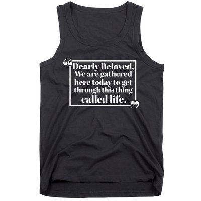 Dearly Beloved We Are Gathered Here Today To Get Through (1) Tank Top