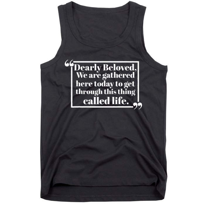 Dearly Beloved We Are Gathered Here Today To Get Through (1) Tank Top