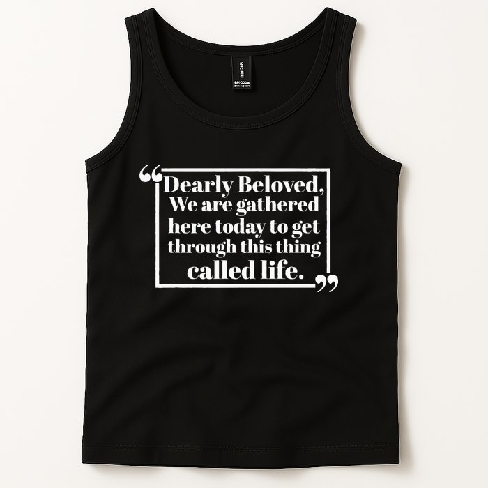 Dearly Beloved We Are Gathered Here Today To Get Through (1) Tank Top