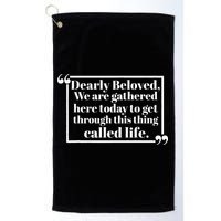 Dearly Beloved We Are Gathered Here Today To Get Through (1) Golf Towel