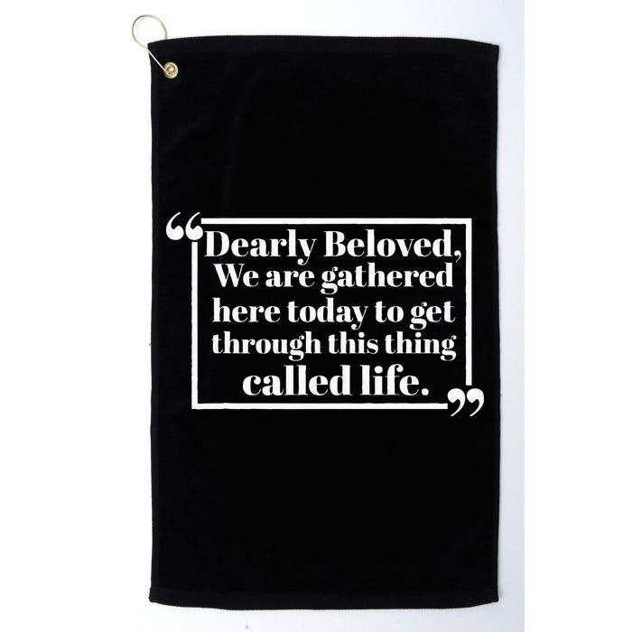 Dearly Beloved We Are Gathered Here Today To Get Through (1) Golf Towel