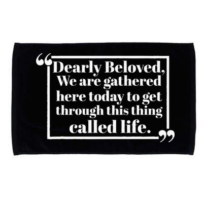 Dearly Beloved We Are Gathered Here Today To Get Through (1) Microfiber Hand Towel